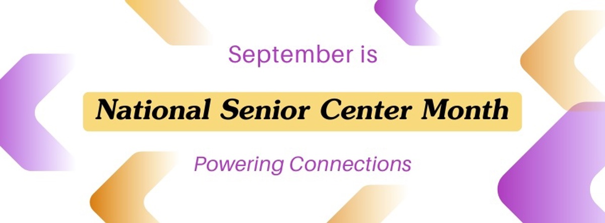 Announcing that September is National Senior Center Month. 