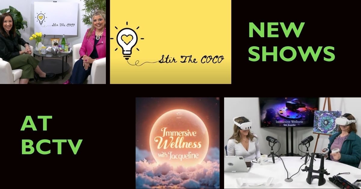 New Shows at BCTV that include Stir the Coco and Immersive Wellness with Jacqueline. 