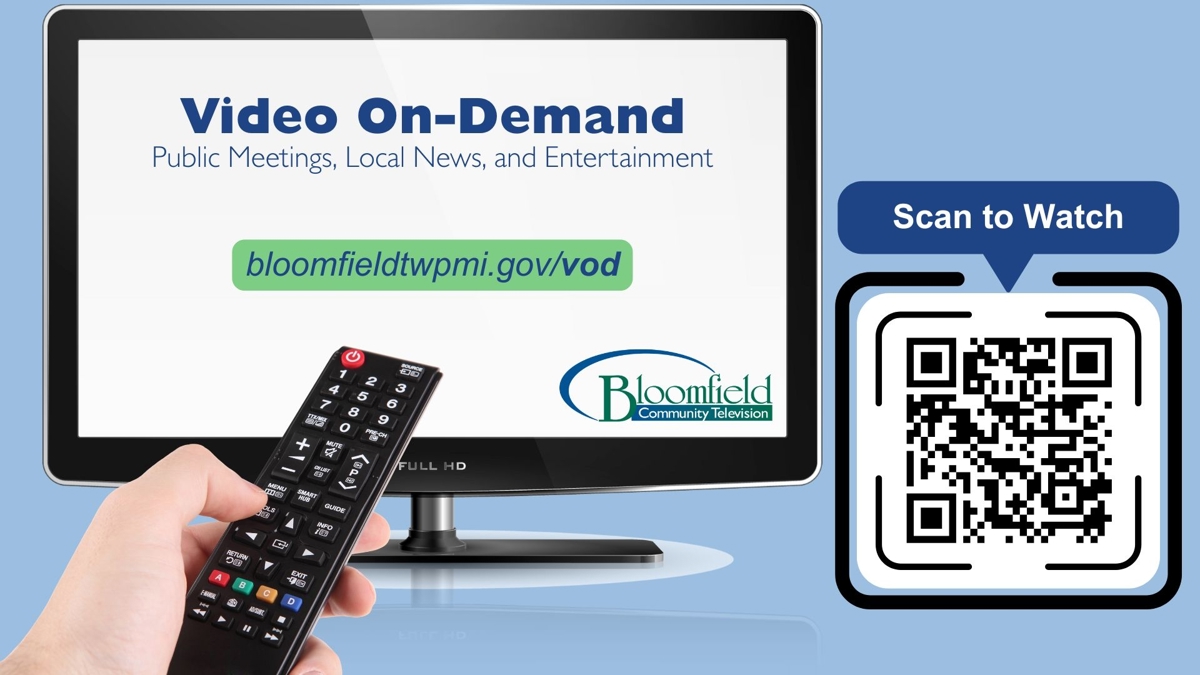 Someone using a remote control to manage a tv that reads Video On-Demand: Public meetings, local news, and entertainment. bloomfieldtwpmi.gov/vod and the Bloomfield Community Television logo with a QR code to take you directly to the URL to watch.