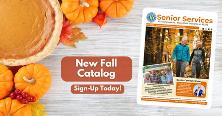 Cover of new fall Senior Services catalog with announcement and message to sign-up today. Shown on fall background of pumpkins, leaves and pumpkin pie.