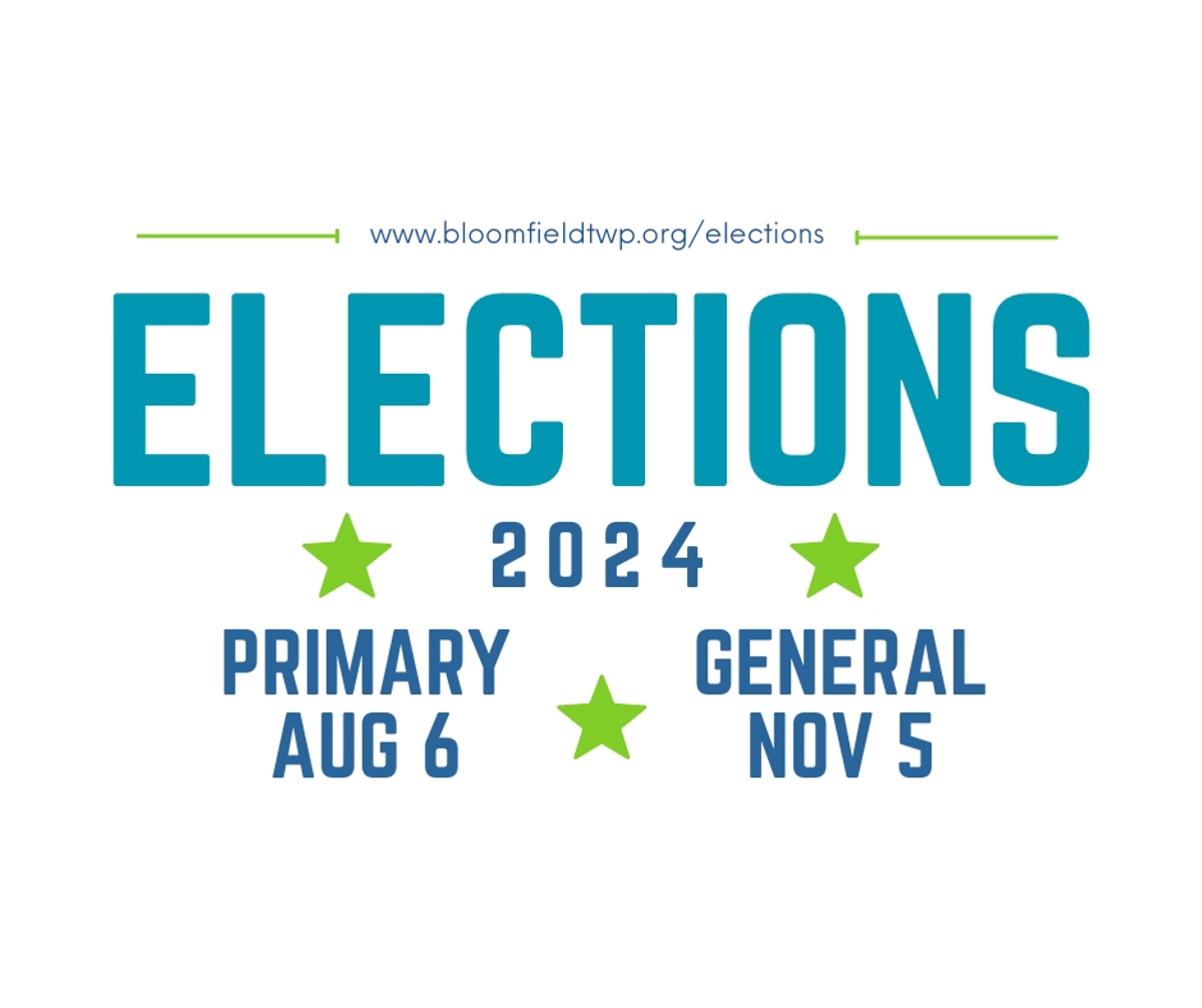 Announcement of Elections 2024 dates: Primary August 6 and General Nov 5 with website www.bloomfieldtwp.org/elections