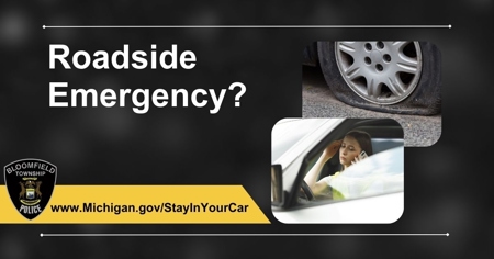 Bloomfield Township Police Department advice to stay in your car if you ever have a roadside emergency. 